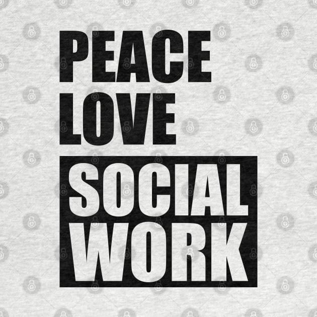 Social Worker - Peace Love Social Work by KC Happy Shop